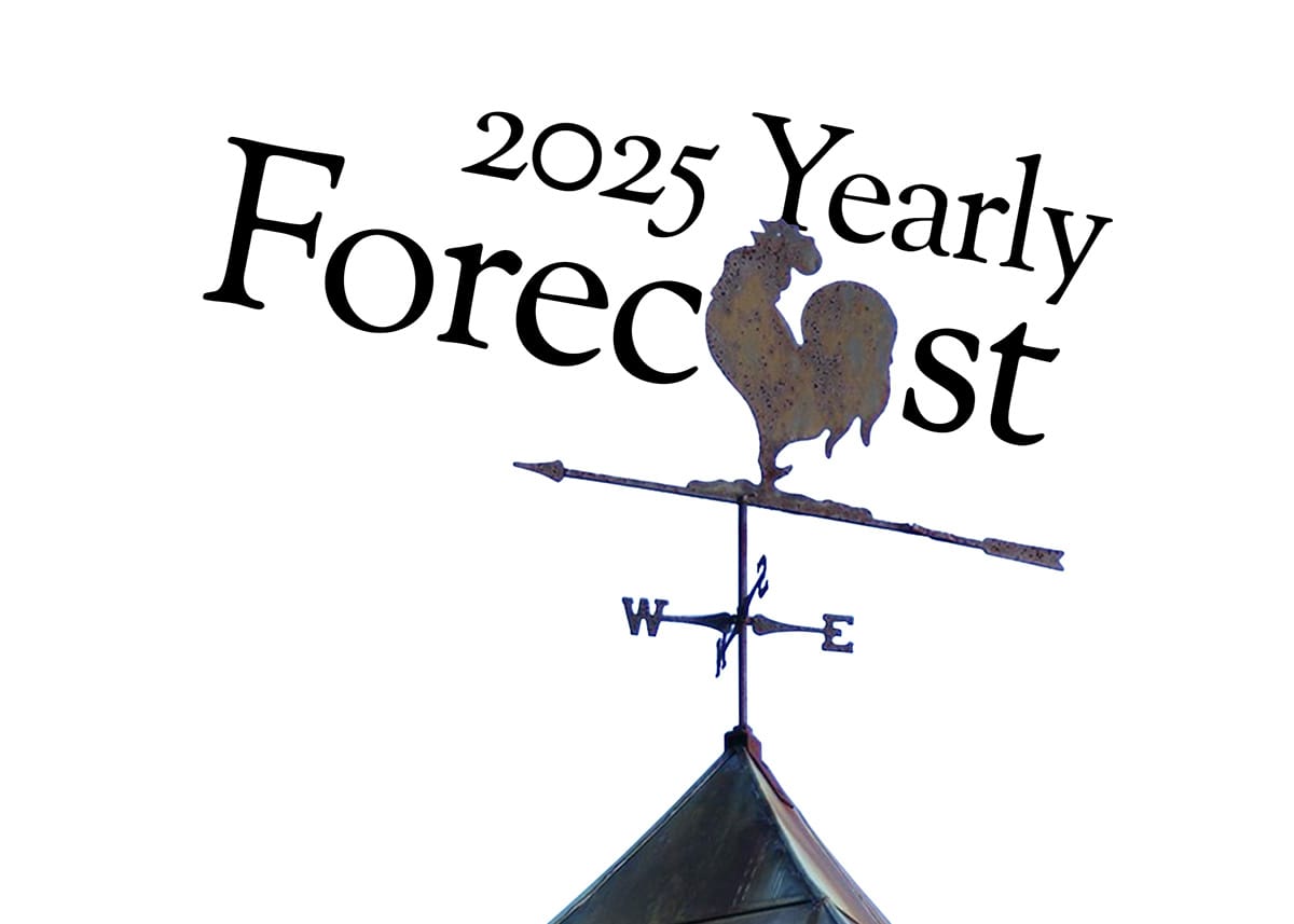 "2025 Yearly Forecast" crows the rusty iron weathercock.