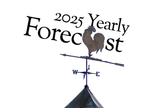 "2025 Yearly Forecast" crows the rusty iron weathercock.